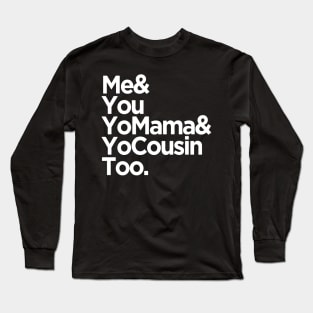 me you and cousin Long Sleeve T-Shirt